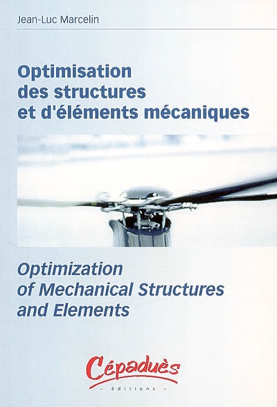 Optimisation des structures et d'éléments mécaniques. Optimization of mechanical structures and elements