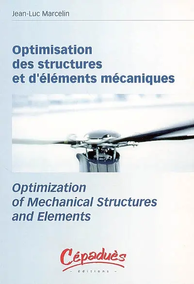 Optimisation des structures et d'éléments mécaniques. Optimization of mechanical structures and elements