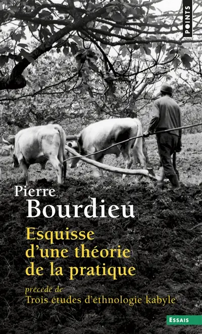 Esquisse d'une théorie de la pratique. Trois études d'ethnologie kabyle