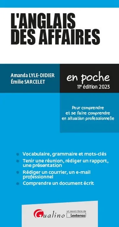 L'anglais des affaires : pour comprendre et se faire comprendre en situation professionnelle : 2023