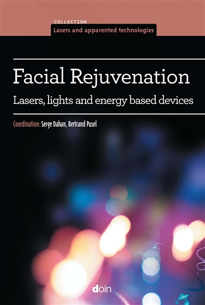 facial rejuvenation : lasers, lights and energy based devices