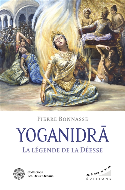 Yoganidra : la légende de la déesse : le pèlerinage vers la conscience et la joie d'être