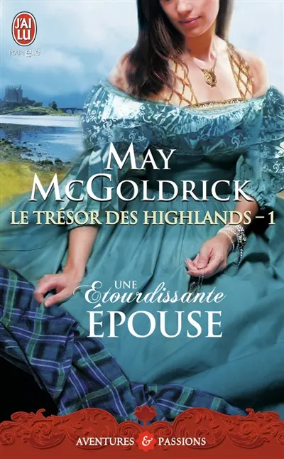 Le trésor des Highlands. Vol. 1. Une étourdissante épouse