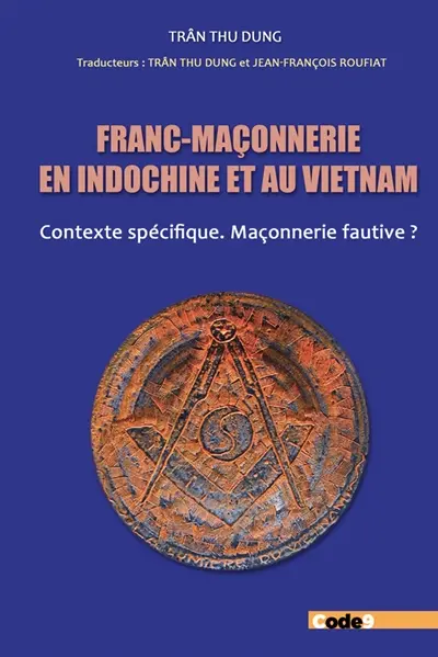 Franc-maçonnerie en Indochine et au Vietnam : contexte spécifique, maçonnerie fautive ?