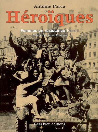 Héroïques : femmes en Résistance. Vol. 2
