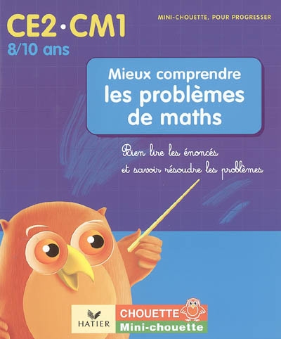 Mieux comprendre les problèmes de maths CE2-CM1, 8-10 ans : bien lire les énoncés et savoir résoudre les problèmes