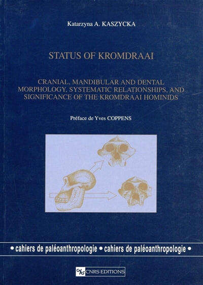 Status of Kromdraai : cranial, mandibular and dental morphology, systematic relationships, and significance of the Kromdraai Hominids