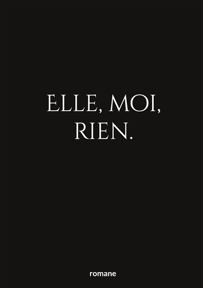 Elle, moi, rien.