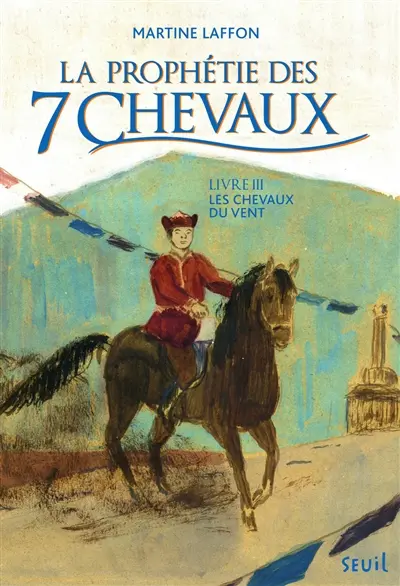 La prophétie des 7 chevaux. Vol. 3. Les chevaux du vent