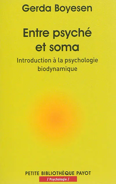 Entre psyché et soma : introduction à la psychologie biodynamique