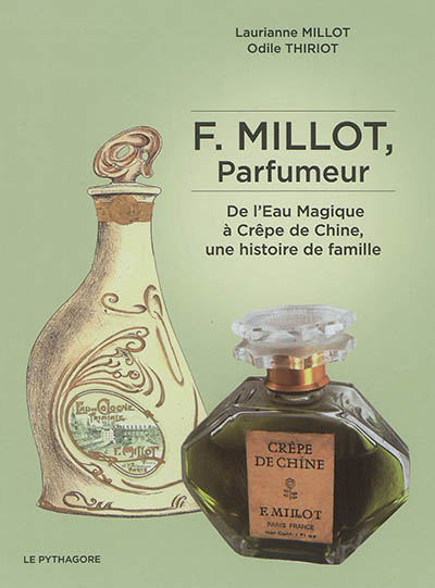 F. Millot, parfumeur : de l'Eau magique à Crêpe de Chine, une histoire de famille