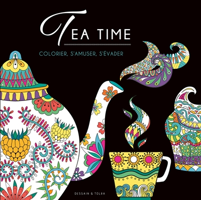 tea time : colorier, s'amuser, s'évader