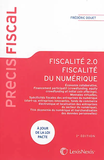 Fiscalité 2.0, fiscalité du numérique : économie collaborative, financement participatif (crowdfunding, equity crowdfunding et initial coin offerings), monnaies virtuelles, entreprises du numérique (start-up, entreprises innovantes, fonds de commerce électronique et localisation des entreprises du secteur du numérique), TVA (économie du numérique et marchandisation des données personnelles) : à jour de la loi Pacte