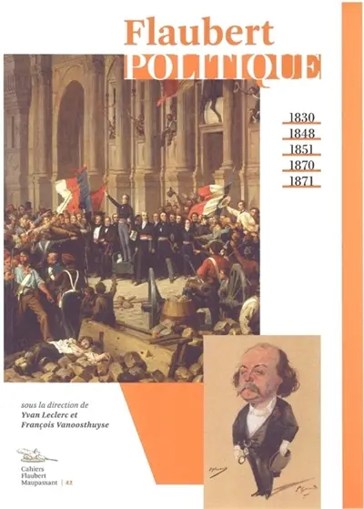 Flaubert politique (1830, 1848, 1851, 1870, 1871)