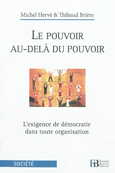 Le pouvoir au-delà du pouvoir : l'exigence de démocratie dans toute organisation