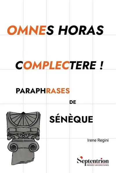 Omnes horas complectere ! : paraphrases de Sénèque