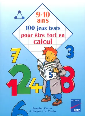 100 jeux tests pour être fort en calcul, 9-10 ans