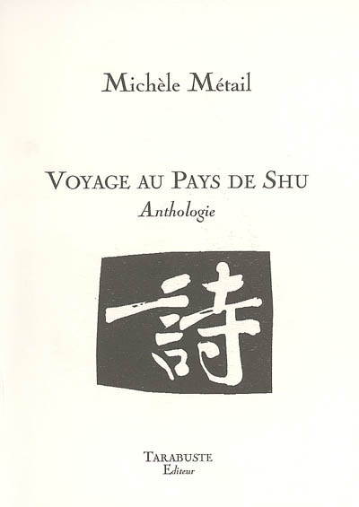 Voyage au pays de Shu : journal, 1170-1998. Voyage au pays de Shu : anthologie