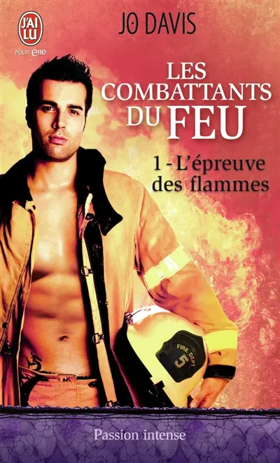 Les combattants du feu. Vol. 1. L'épreuve du feu