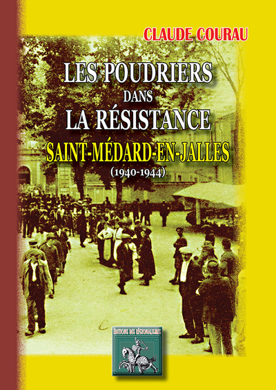 Les poudriers dans la Résistance : Saint-Médard-en-Jalles, 1940-1944