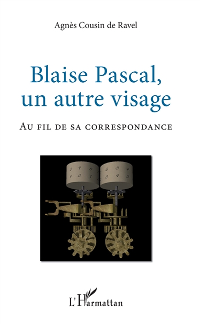 Blaise Pascal, un autre visage : au fil de sa correspondance