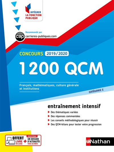 1.200 QCM pour réussir l'écrit et l'oral, concours 2019-2020 : catégorie C, entraînement intensif : français, mathématiques, culture générale et connaissance des institutions