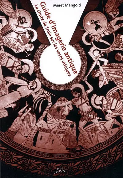 Guide d'imagerie antique : la chute de Troie sur les vases attiques