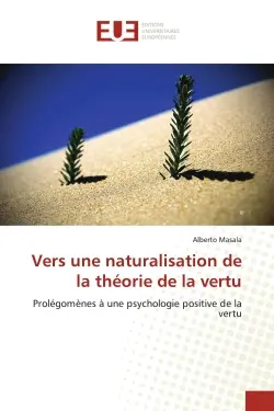 Vers une naturalisation de la théorie de la vertu : Prolégomènes à une psychologie positive de la vertu