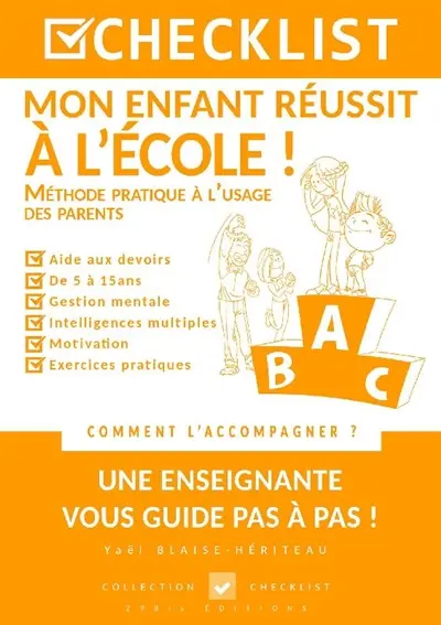 Mon enfant réussit à l'école ! : méthode pratique à l'usage des parents