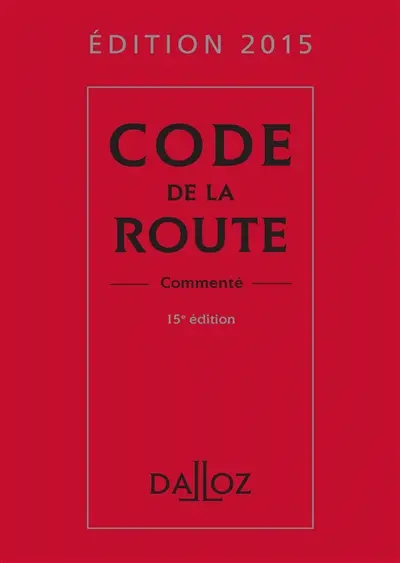 Code de la route, commenté : édition 2015
