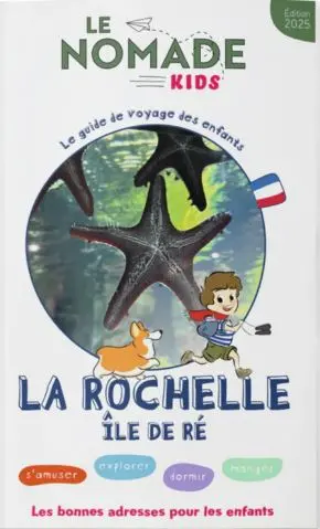 La Rochelle, île de Ré : s'amuser, explorer, dormir, manger : les bonnes adresses pour les enfants