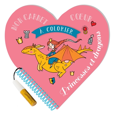 Princesses et dragons : mon carnet coeur à colorier