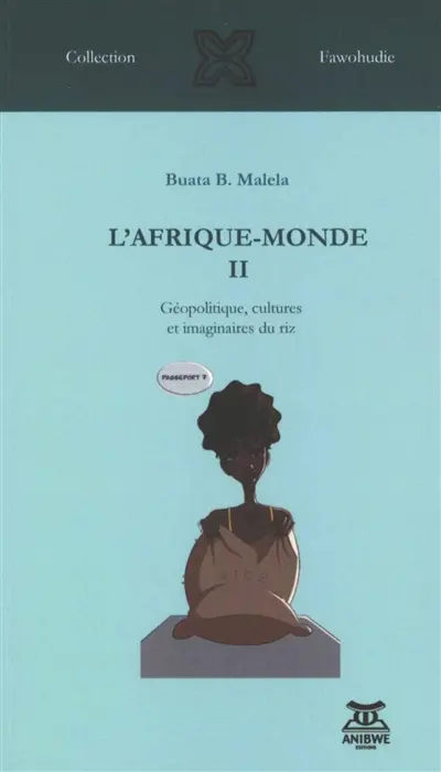 L'Afrique-monde. Vol. 2. Géopolitique, cultures et imaginaires du riz