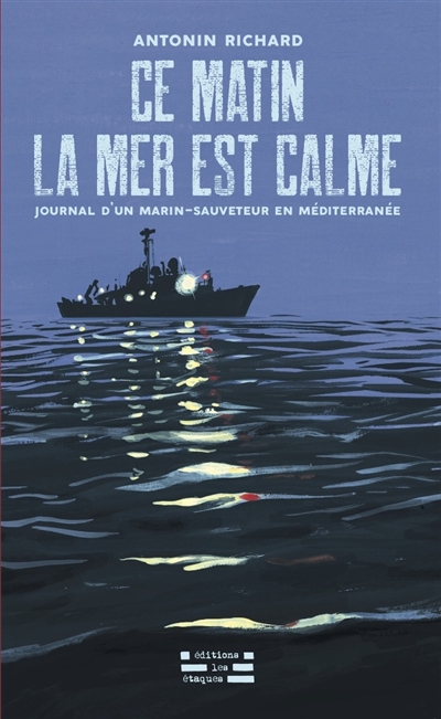 Ce matin la mer est calme : journal d'un marin-sauveteur en Méditerranée