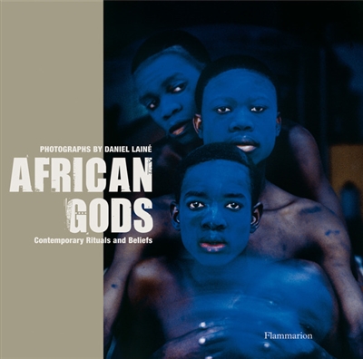 African gods : contemporary rituals and beliefs