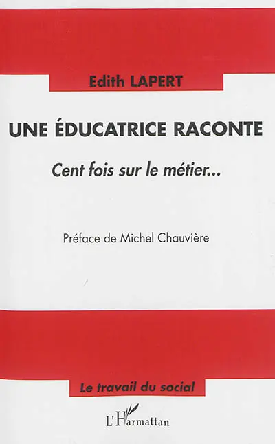 Une éducatrice raconte : cent fois sur le métier...