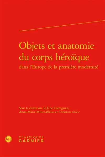 Objets et anatomie du corps héroïque dans l'Europe de la première modernité