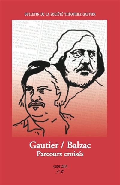 Bulletin de la société Théophile Gautier, n° 37. Gautier-Balzac : parcours croisés
