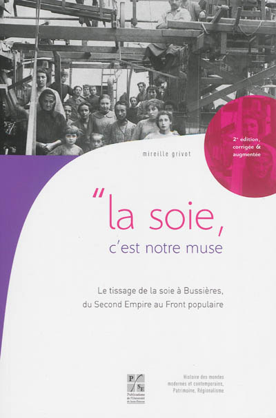 La soie, c'est notre muse : le tissage de la soie à Bussières, du Second Empire au Front populaire