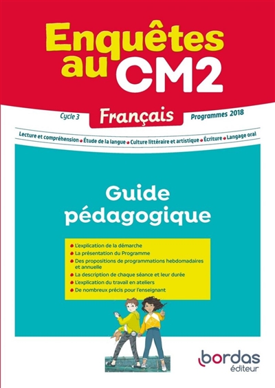 Enquêtes au CM2, français, cycle 3 : guide pédagogique : programmes 2018