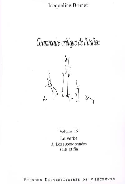 Grammaire critique de l'italien. Vol. 15. Le verbe, 3, les subordonnées : suite et fin