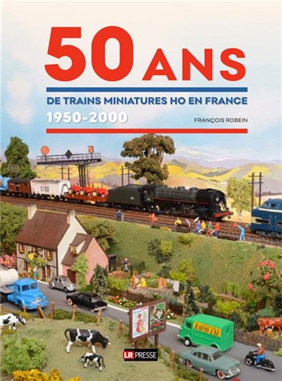 50 ans de trains miniatures HO en France : 1950-2000