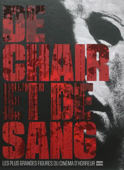 De chair et de sang : les plus grandes figures du cinéma d'horreur