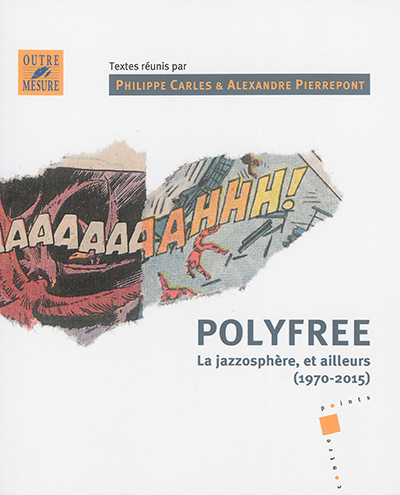 Polyfree : la jazzosphère, et ailleurs (1970-2015)