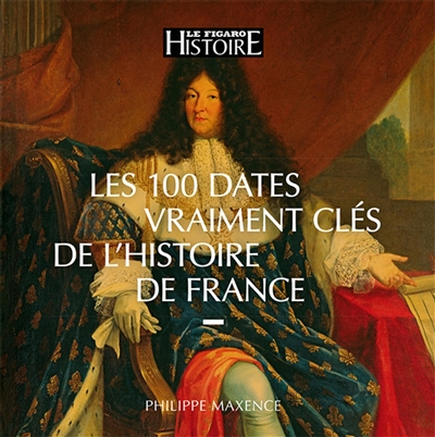 Les 100 dates vraiment clés de l'histoire de France