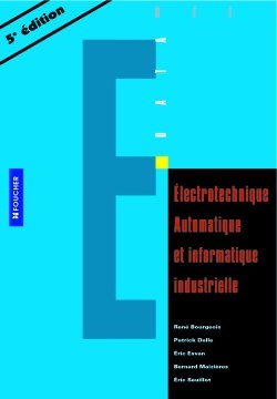 Electrotechnique, automatique et informatique industrielle : conforme aux nouvelles normes C 15.100 de décembre 2002 : livre de l'élève