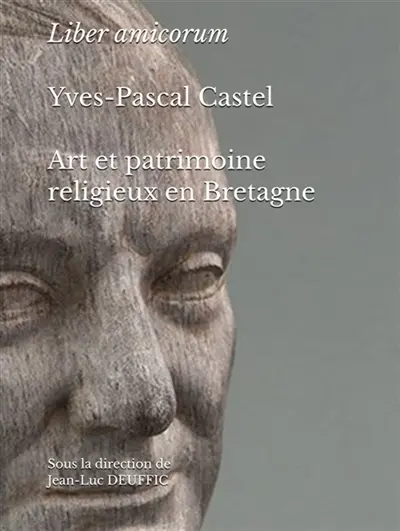 Liber amicorum Yves-Pascal Castel : Art et patrimoine religieux en Bretagne