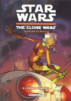Star Wars : the clone wars aventures. Vol. 2. Point d'impact