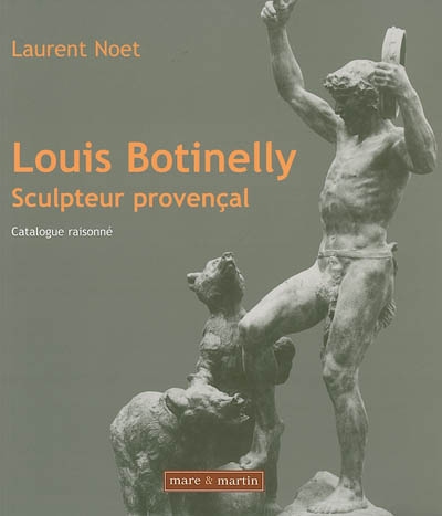 louis botinelly, sculpteur provençal : catalogue raisonné