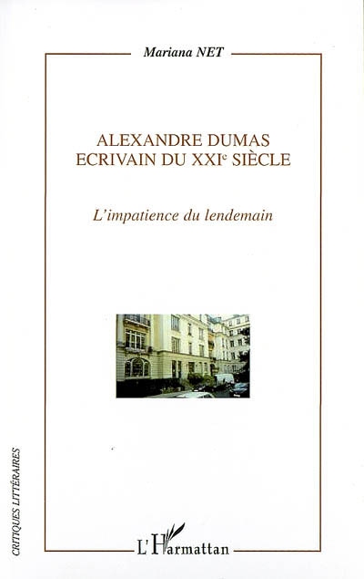 Alexandre Dumas, écrivain du XXIe siècle : l'impatience du lendemain